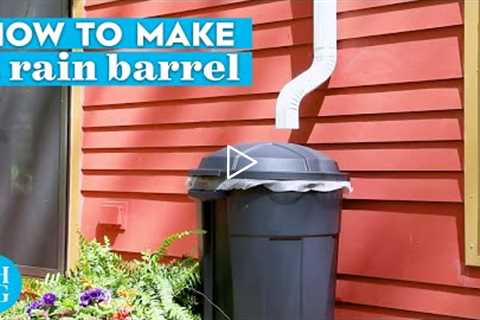 How to Easily Make a Rain Barrel to Save Water | Basics | Better Homes & Gardens
