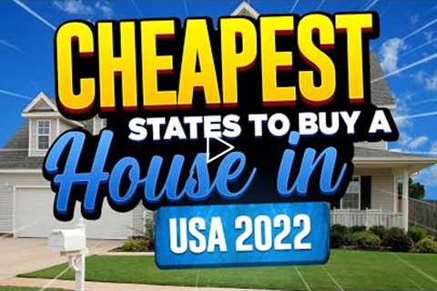Cheapest Sates to Buy a House in America 2022