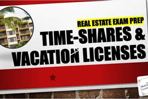 Timeshares and Vacation Licenses | Real Estate Exam Prep