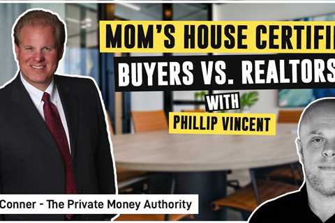 Mom’s House Certified Buyers vs. Realtors | Jay Conner & Phillip Vincent