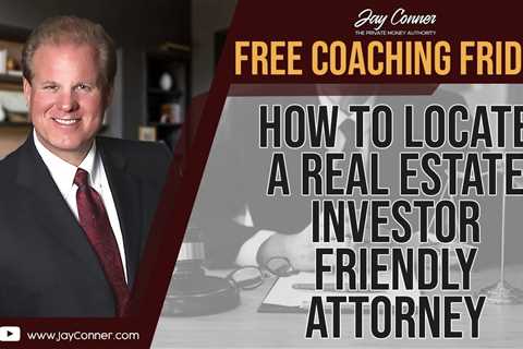 How To Locate A Real Estate Investor Friendly Attorney - Free Coaching Friday