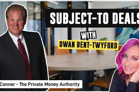 Subject-To Deals | Dwan Bent-Twyford