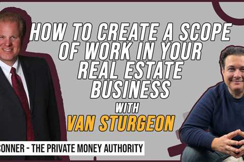 How To Create A Scope of Work In Your Real Estate Business with Van Sturgeon & Jay Conner