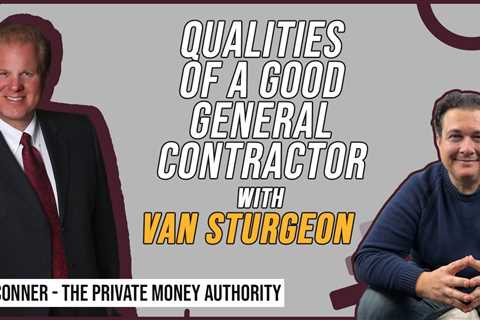 Qualities of A Good General Contractor with Van Sturgeon & Jay Conner
