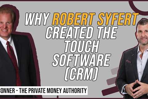 Why Robert Syfert Created the Touch Software (CRM) with Jay Conner
