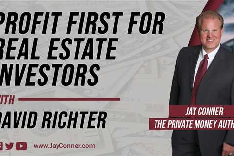 Profit First For Real Estate Investors with David Richter & Jay Conner