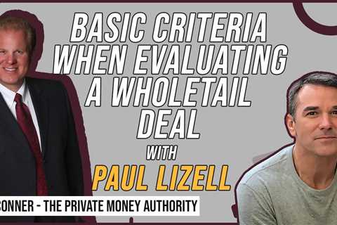 Basic Criteria When Evaluating A Wholetail Deal with Paul Lizell & Jay Conner