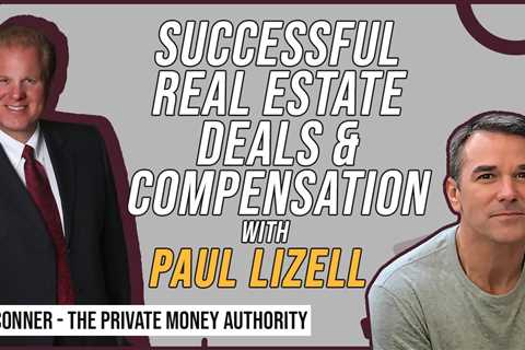 Successful Real Estate Deals & Compensation with Paul Lizell & Jay Conner