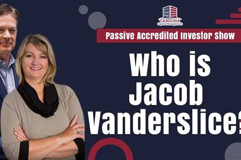 Who is Jacob Vanderslice | Passive Accredited Investor Show
