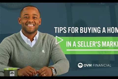 Tips For Buying a Home in a Seller's Market