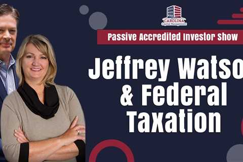 Jeffrey Watson & Federal Taxation | Passive Accredited Investor
