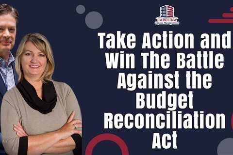 Take Action and Win The Battle Against the Budget Reconciliation Act