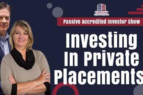 Investing In Private Placements | Passive Accredited Investor Show