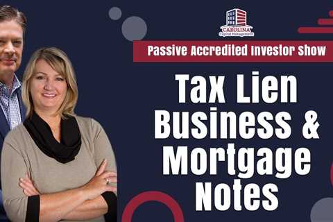 Tax Lien Business & Mortgage Notes | Passive Accredited Investor Show