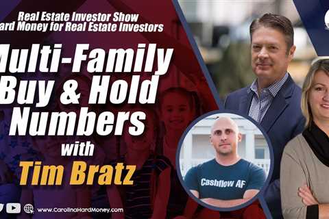 190 Multi-Family Buy & Hold Numbers with Tim Bratz | REI Show - Hard Money for Real Estate Investors