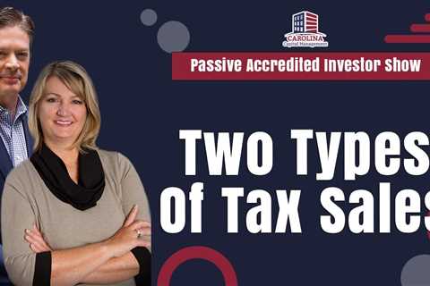 Two Types Of Tax Sales | Passive Accredited Investor Show
