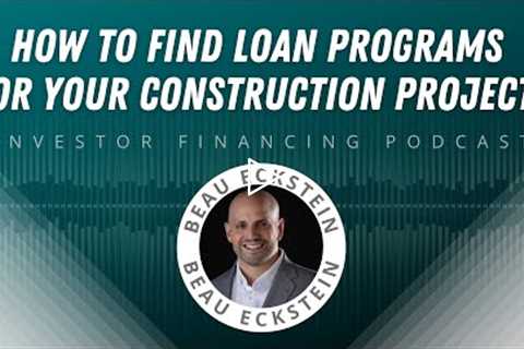 How to Find Loan Programs for Your Construction Projects