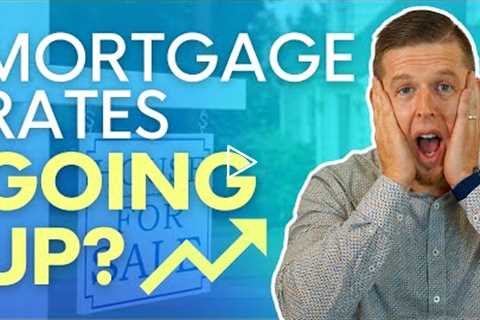 Are Mortgage Rates Increasing? | 2022 Housing Market Update