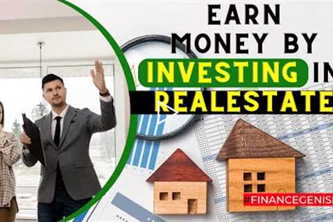 How to INVEST in Real Estate and Make MONEY.