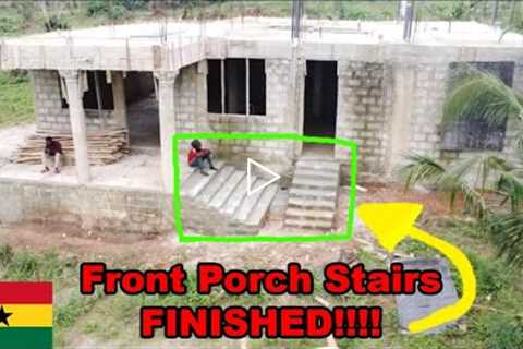 I Purchased Land in Ghana! The Front Porch Stairs of the Home is FINISHED!