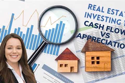 Real Estate Investing 101: Cash Flow vs Appreciation