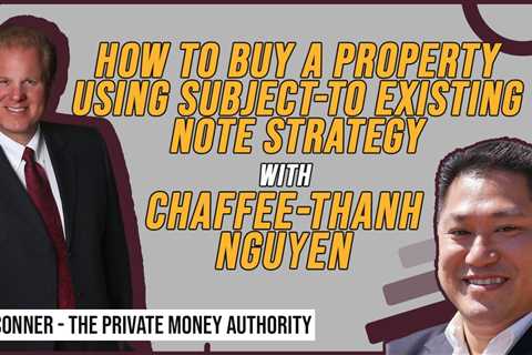 How To Buy A Property Using Subject-to Existing Note Strategy | Chaffee-Thanh Nguyen & Jay..