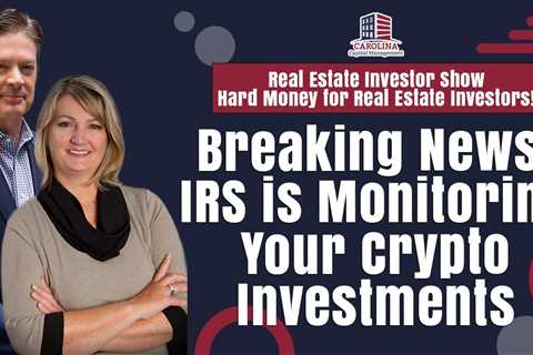 Breaking News! IRS is Monitoring Your Crypto Investments