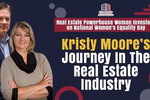 Kristy Moore’s Journey In The Real Estate Industry
