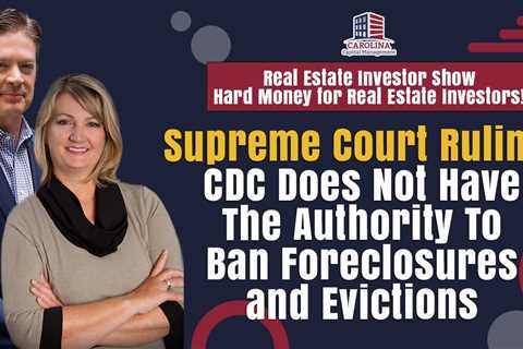 Supreme Court Ruling  CDC Does Not Have The Authority To Ban Foreclosures and Evictions