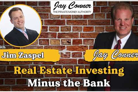 Jim Zaspel on Real Estate Investing Minus the Bank