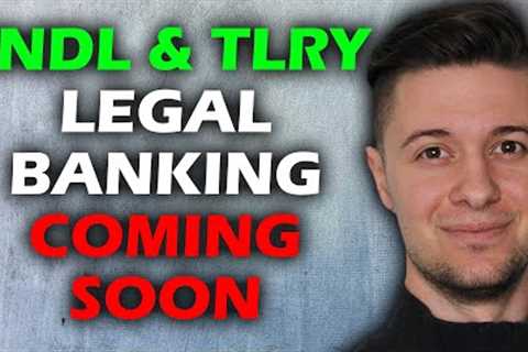 Good News For SNDL & TLRY (Legal Banking)