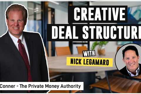 Creative Deal Structure With Nick Legamaro & Jay Conner, The Private Money Authority