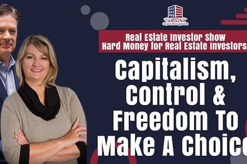 Control & Freedom To Make A Choice | REI Show - Hard Money for Real Estate Investors