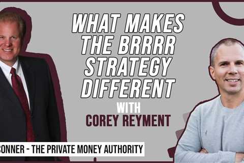 What Makes The BRRRR Strategy Different | Corey Reyment & Jay Conner, The Private Money..