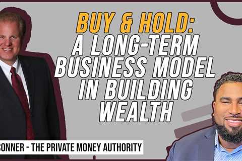 Buy & Hold: A Long-Term Business Model In Building Wealth | Henry Washington & Jay Conner