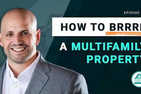 How to BRRRR A Multifamily Property - Episode 93