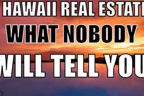 Hawaii Real Estate - What Most Agents Won''''t Tell You ~ Call 808-298-2030