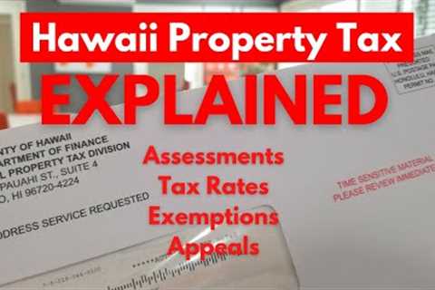 Hawaii has Super Low property taxes. Hawaii Property Tax Explained: assessments, tax rates, appeals