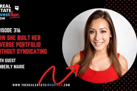 EP 316: How She Built Her Diverse Portfolio Without Syndicating