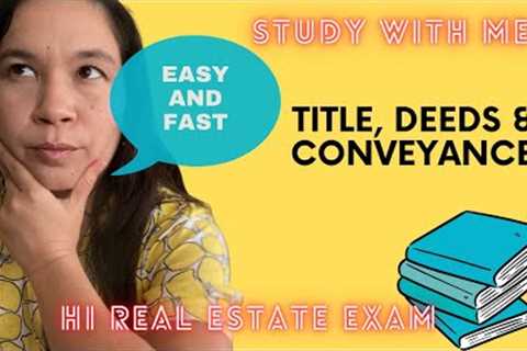Hawaii real estate exam study guide - Title, Deeds and Conveyances - Study Prep Hawaii exam