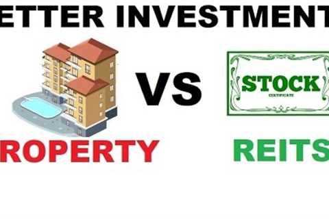 Individual Property VS REITS.  What is the better real estate investment?