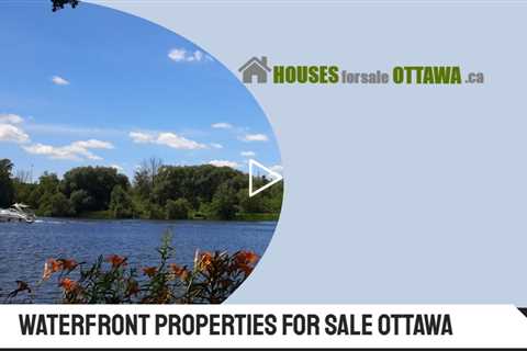 Waterfront Homes for Sale in Ottawa