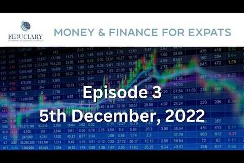 The Money & Finance for Expats Podcast - Episode 3 - 5th December, 2022