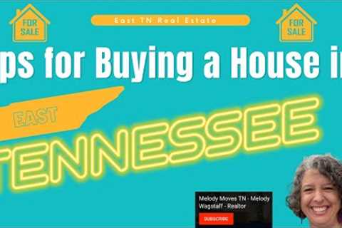 Tips for Buying a House in East TN - Melody Wagstaff, Realtor - East Tennessee Real Estate