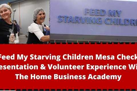 Feed My Starving Children Volunteer Experience And Check Presentation With The Home Business Academy