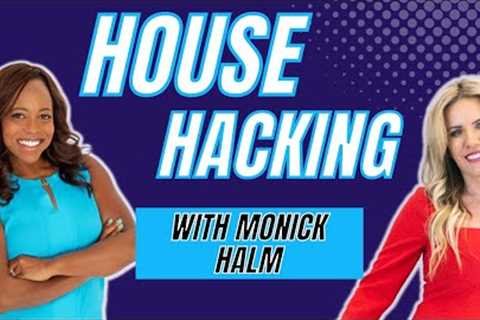 How House Hacking will Make You Money (Real Estate Investing with Monick Halm)