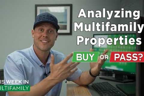 Analyzing Multifamily Properties - This Week in Multifamily