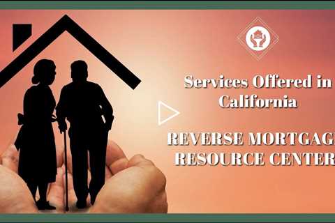 Services Offered in California | Reverse Mortgage Resource Center