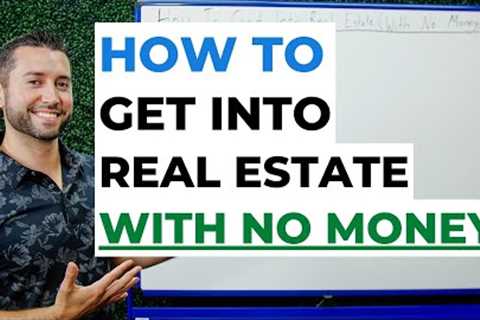 How To Get Into Real Estate With NO MONEY! (Investing)