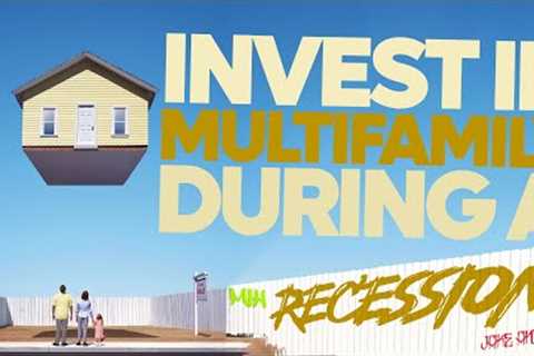 How To Invest In Multifamily Real Estate During A Recession